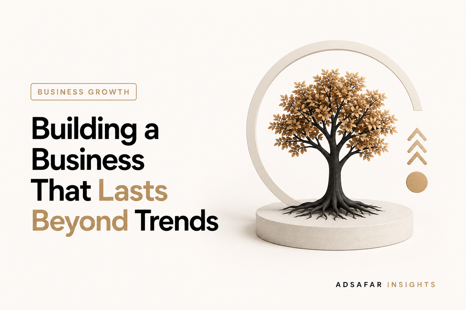 Building a Business That Lasts Beyond Trends